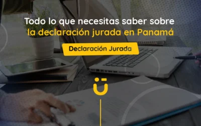 Todo lo que necesitas saber sobre la declaración jurada en Panamá