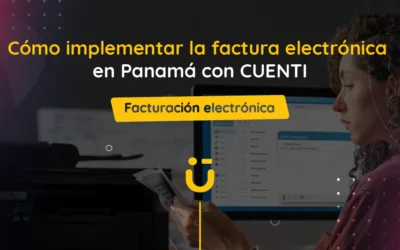 Cómo implementar la factura electrónica en Panamá con CUENTI
