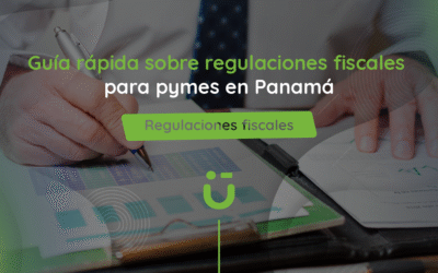 Guía rápida sobre regulaciones fiscales para pymes en Panamá