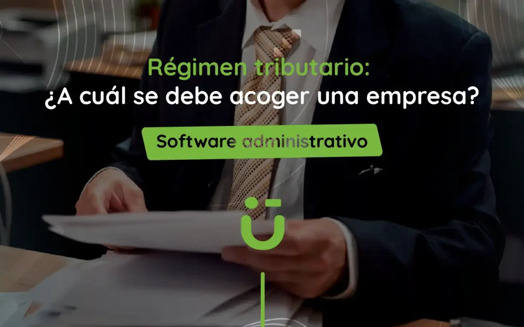 Régimen tributario: ¿A cuál se debe acoger una empresa?
