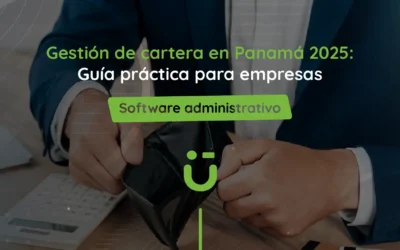 Gestión de cartera en Panamá 2025: Guía práctica para empresas