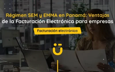 Régimen SEM y EMMA en Panamá: Ventajas de la Facturación Electrónica para empresas