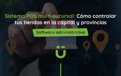Sistema POS multi-sucursal: Cómo controlar tus tiendas en la capital y provincias