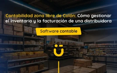 Contabilidad zona libre de Colón: Cómo gestionar el inventario y la facturación de una distribuidora