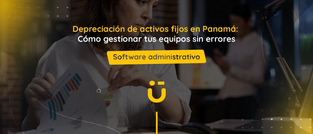 Depreciación de activos fijos en Panamá: Cómo gestionar tus equipos sin errores